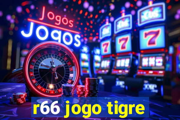 r66 jogo tigre